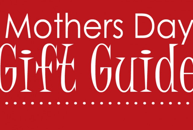 Mother's Day Gift Guide